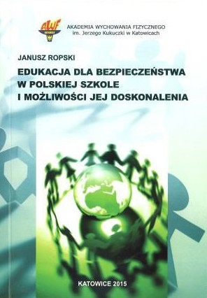 Edukacja dla bezpieczeństwa w polskiej szkole i możliwości jej doskonalenia									