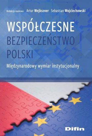 Współczesne bezpieczeństwo Polski: międzynarodowy wymiar instytucjonalny					