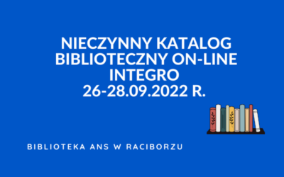Nieczynny katalog Biblioteczny on-line Integro  26-28.09.2022 r.