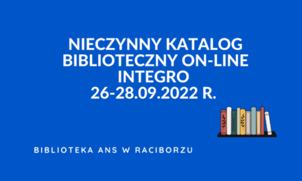 Nieczynny katalog Biblioteczny on-line Integro  26-28.09.2022 r.